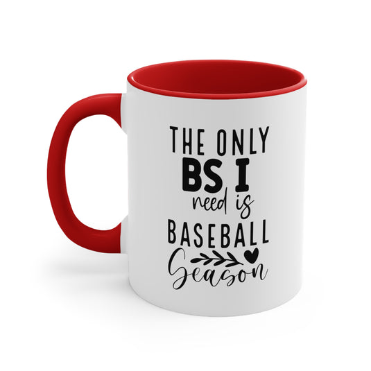 The Only BS I Need Baseball 11oz Accent Mug