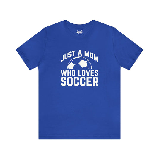 Just a Mom Who Loves Soccer Adult Unisex Mid-Level T-Shirt