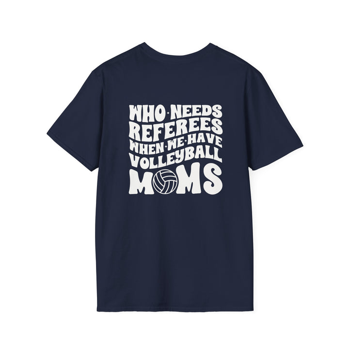 Who Needs Referees Volleyball Unisex Adult T-Shirt