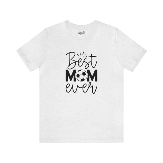 Best Mom Ever Soccer Adult Unisex Mid-Level T-Shirt