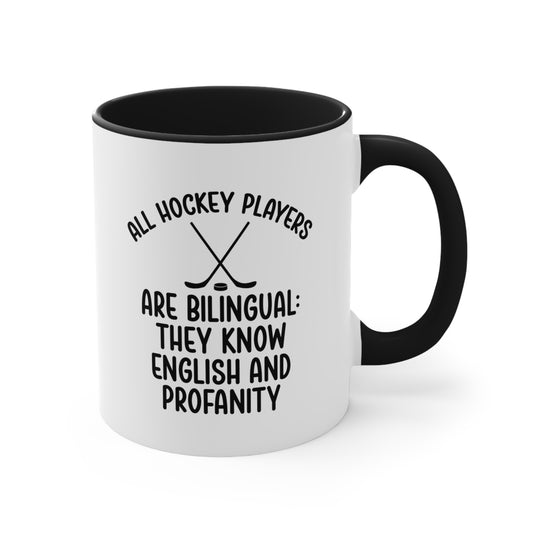 All Hockey Players Are Bilingual 11oz Accent Mug