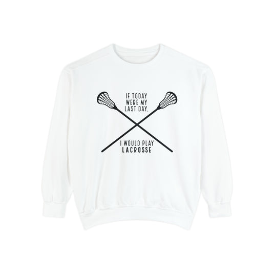 If Today Were My Last Day Lacrosse Adult Unisex Premium Crewneck Sweatshirt