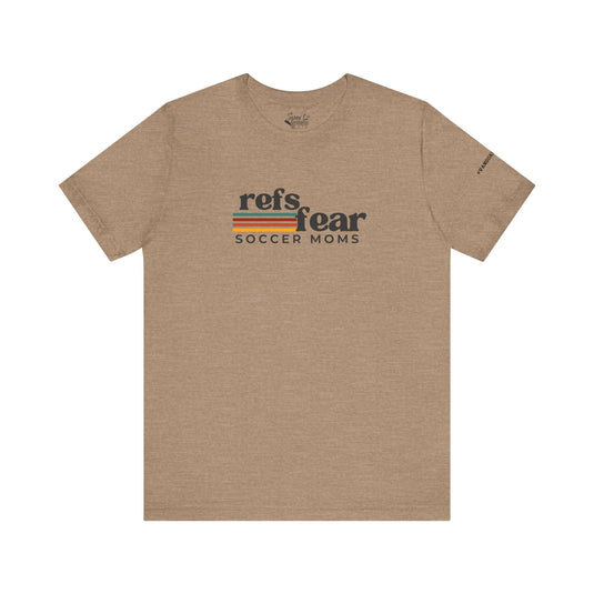 Refs Fear Soccer Moms Unisex Adult T-Shirt w/VanguardStrong on Left Sleeve