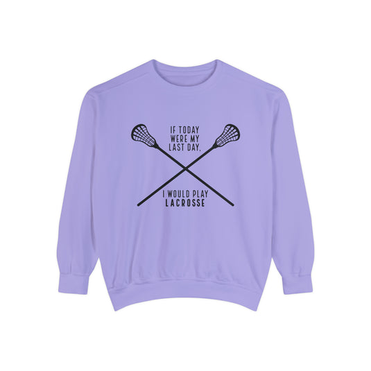 If Today Were My Last Day Lacrosse Adult Unisex Premium Crewneck Sweatshirt