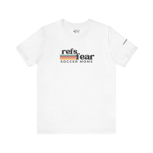 Refs Fear Soccer Moms Unisex Adult T-Shirt w/VanguardStrong on Left Sleeve