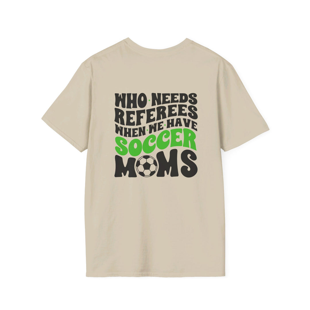 Who Needs Referees Soccer Unisex Adult T-Shirt