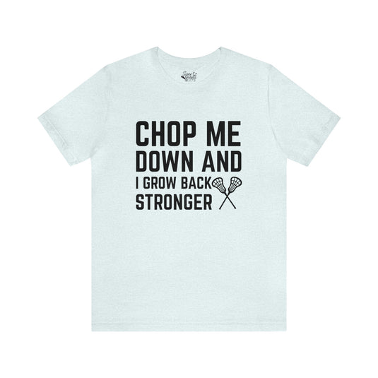 Chop Me Down Lacrosse Adult Unisex Mid-Level T-Shirt