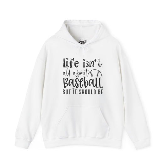 Life Isn't All About Baseball Adult Unisex Basic Hooded Sweatshirt