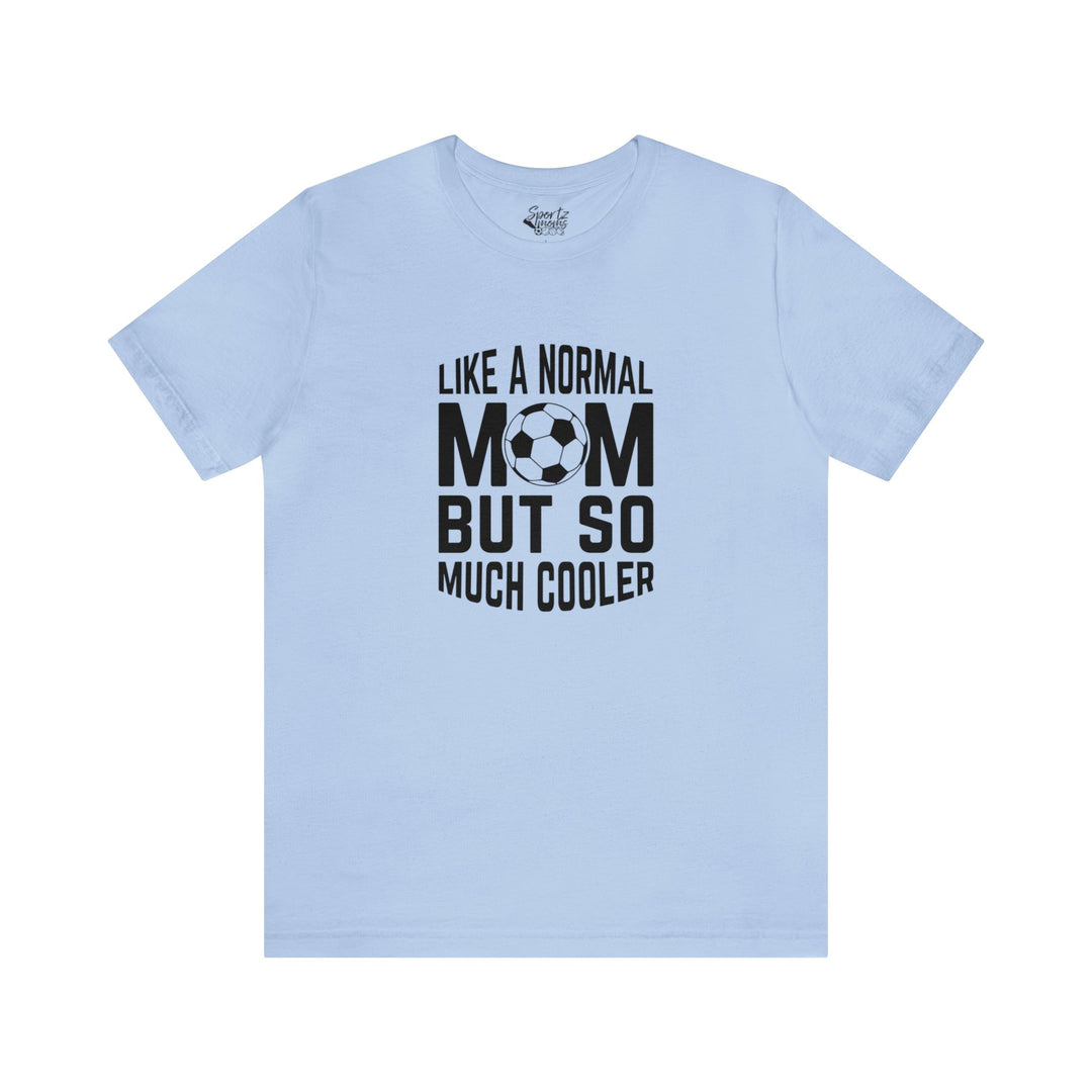 Like a Normal Mom Adult Unisex Mid-Level T-Shirt