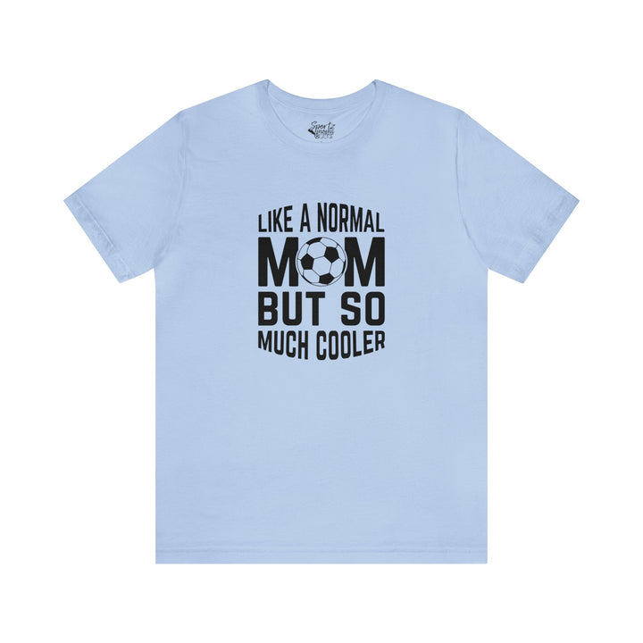 Like a Normal Mom Adult Unisex Mid-Level T-Shirt