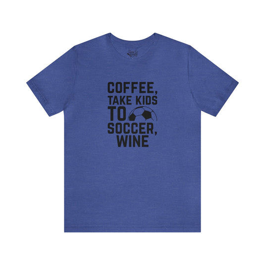 Coffee Take Kids to Soccer Wine Adult Unisex Mid-Level T-Shirt