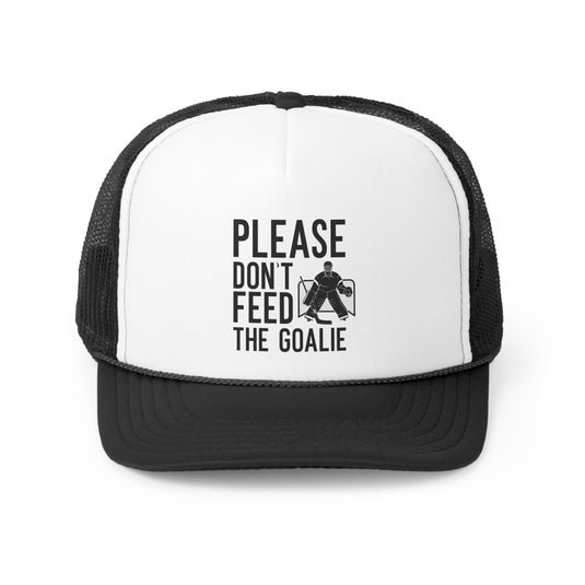 Please Don't Feed the Goalie Hockey Trucker Hat