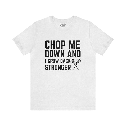 Chop Me Down Lacrosse Adult Unisex Mid-Level T-Shirt