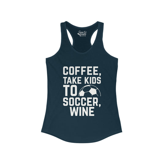 Coffee Take Kids to Soccer Wine Adult Women's Racerback Tank