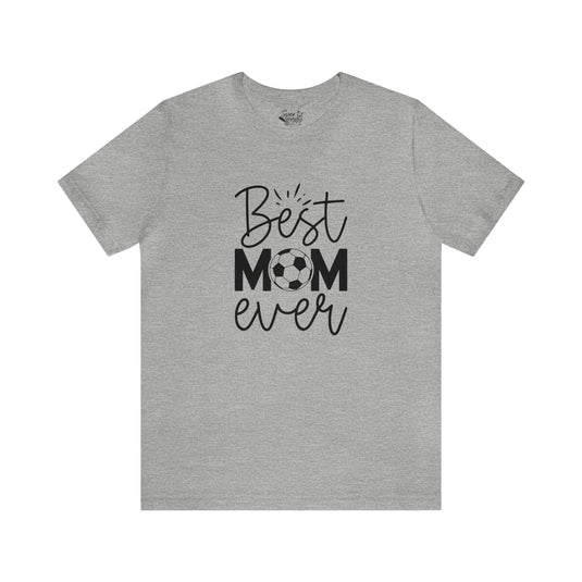 Best Mom Ever Soccer Adult Unisex Mid-Level T-Shirt