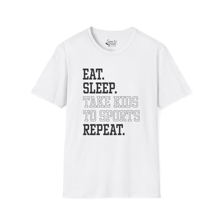 Eat Sleep Take Kids To Sports Repeat Adult Unisex T-Shirt