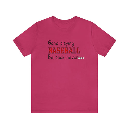 Gone Playing Baseball Adult Unisex Mid-Level T-Shirt