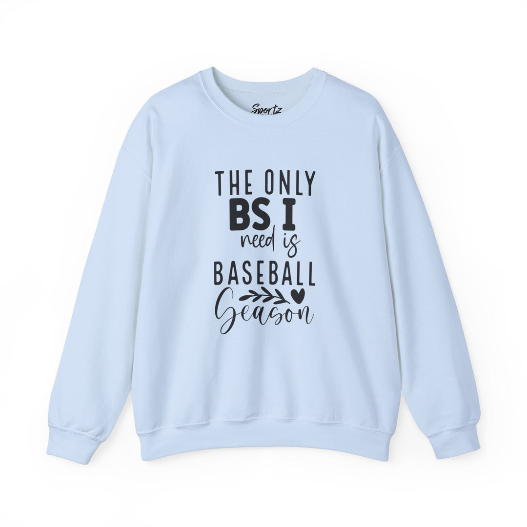 The Only BS I Need Baseball Adult Unisex Crewneck Sweatshirt