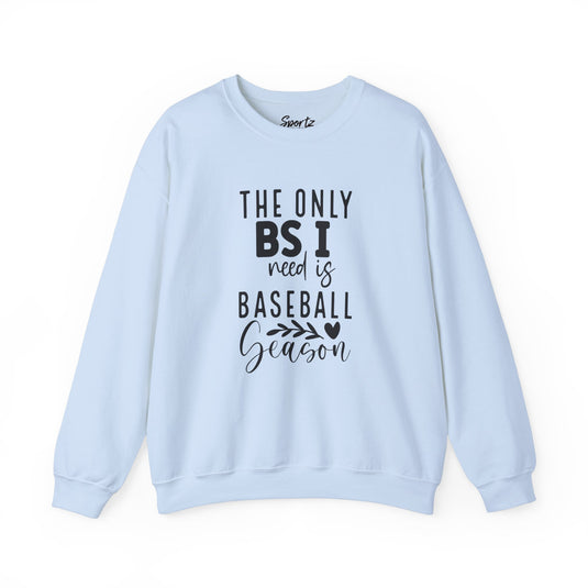 The Only BS I Need Baseball Adult Unisex Basic Crewneck Sweatshirt