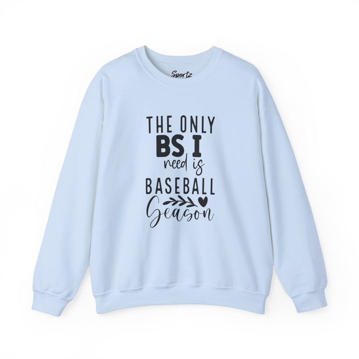 The Only BS I Need Baseball Adult Unisex Crewneck Sweatshirt