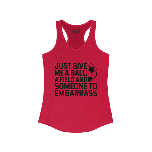 Just Give Me a Ball Soccer Adult Women's Racerback Tank