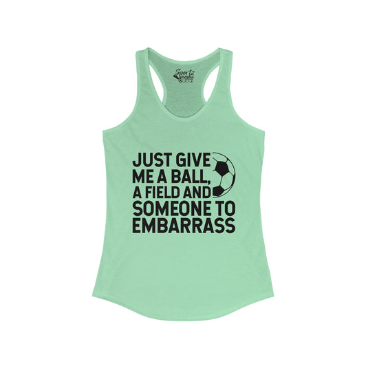 Just Give Me a Ball Soccer Adult Women's Racerback Tank