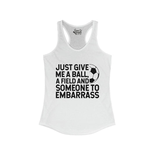 Just Give Me a Ball Soccer Adult Women's Racerback Tank