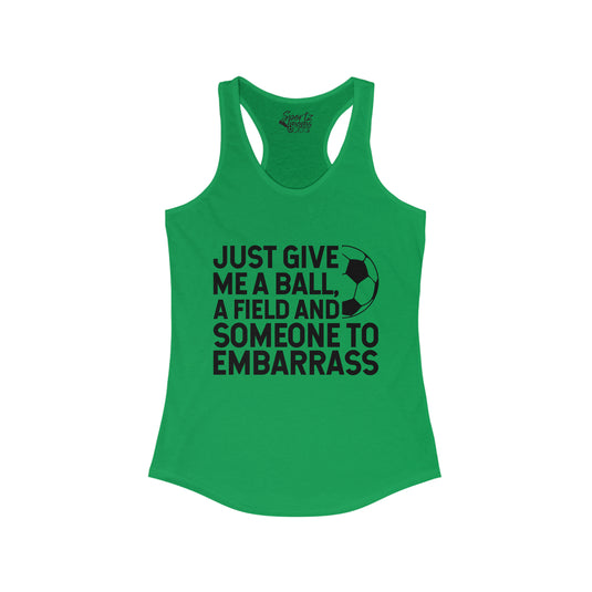 Just Give Me a Ball Soccer Adult Women's Racerback Tank