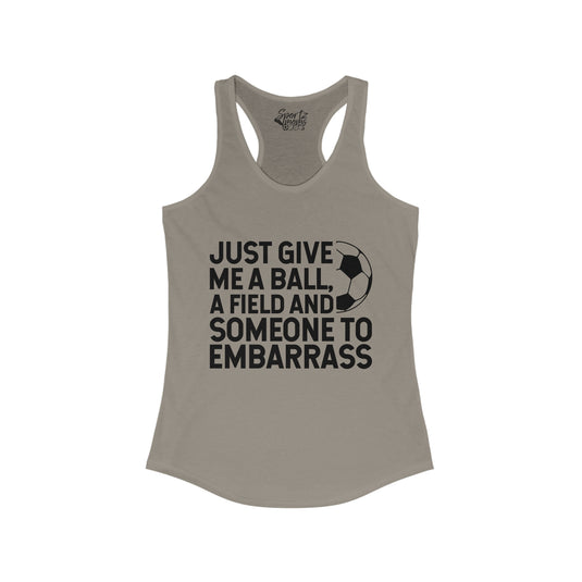 Just Give Me a Ball Soccer Adult Women's Racerback Tank