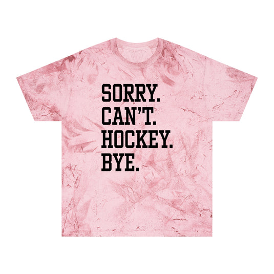 Sorry Can't Hockey Bye Tall Design Adult Unisex Colorblast T-Shirt