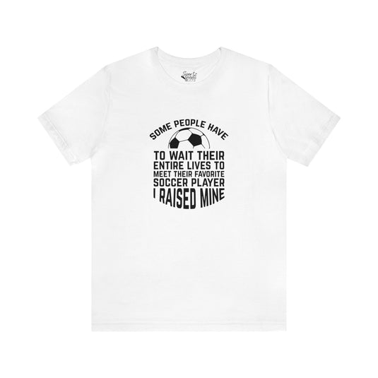 Some People Have to Wait Soccer Adult Unisex Mid-Level T-Shirt