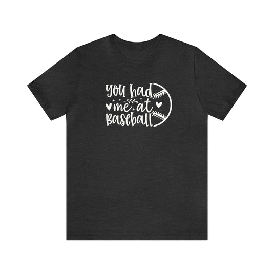You Had me at Baseball Adult Unisex Mid-Level T-Shirt