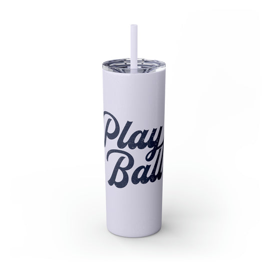 Play Ball Baseball 20oz Skinny Tumbler with Straw in Matte or Glossy