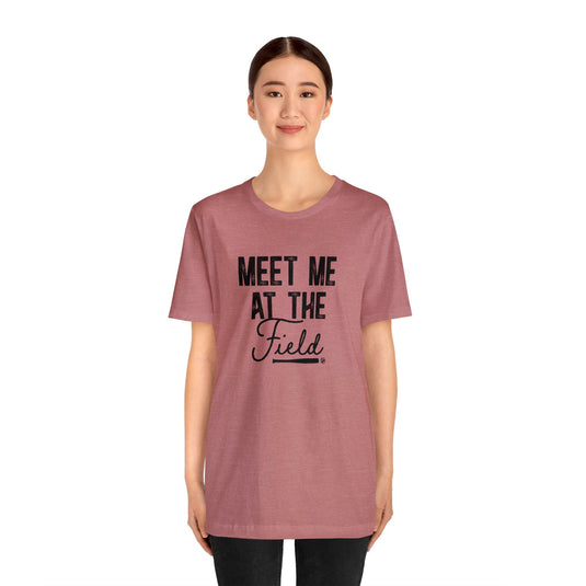 Meet Me at the Field Baseball Adult Unisex Mid-Level T-Shirt