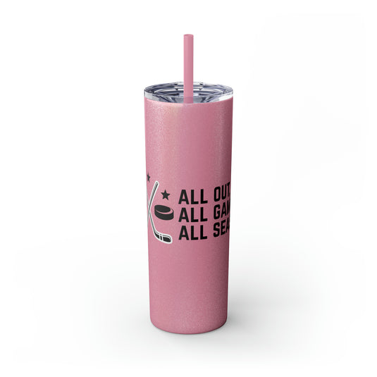 All Out All Game All Season Hockey 20oz Skinny Tumbler with Straw in Matte or Glossy