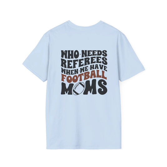 Who Needs Referees Football Unisex Adult Basic T-Shirt