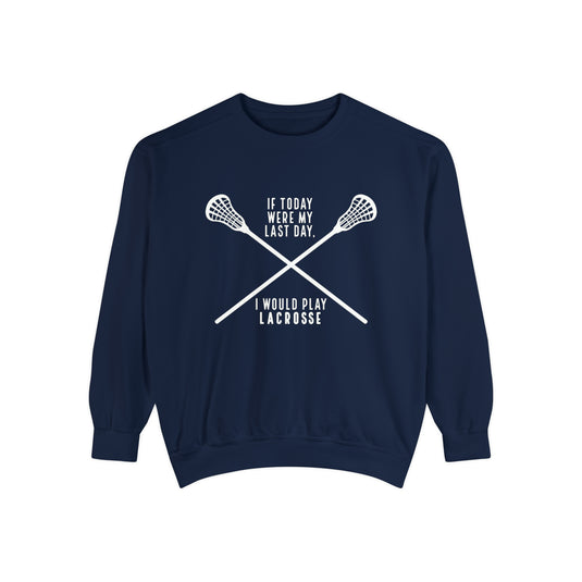 If Today Were My Last Day Lacrosse Adult Unisex Premium Crewneck Sweatshirt