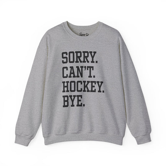Sorry Can't Hockey Bye Tall Design Adult Unisex Basic Crewneck Sweatshirt