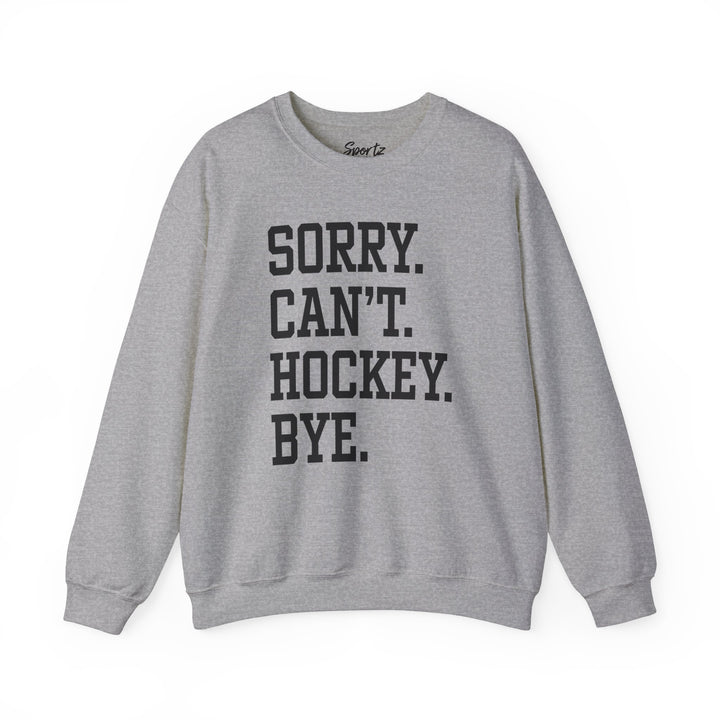 Sorry Can't Hockey Bye Tall Design Adult Unisex Crewneck Sweatshirt
