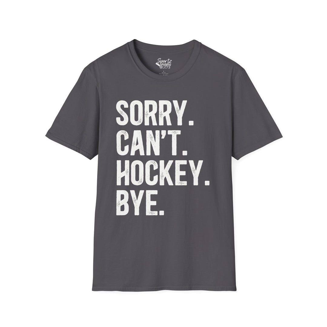 Sorry Can't Hockey Bye Rustic Design Adult Unisex T-Shirt