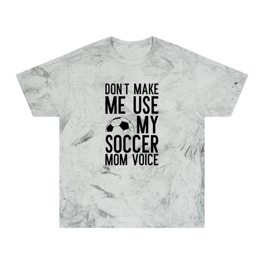 Don't Make Me Use My Soccer Mom Voice Adult Unisex Colorblast T-Shirt