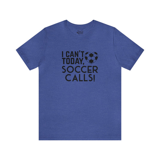 I Can't Today Soccer Adult Unisex Mid-Level T-Shirt