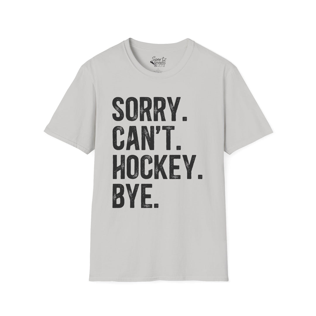 Sorry Can't Hockey Bye Rustic Design Adult Unisex T-Shirt