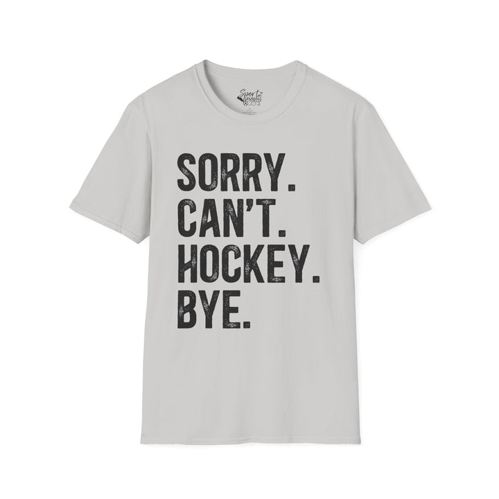 Sorry Can't Hockey Bye Rustic Design Adult Unisex T-Shirt