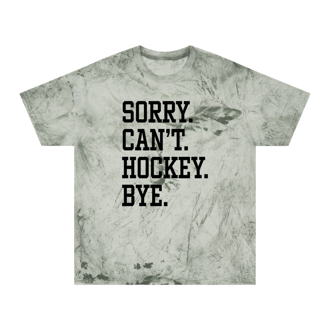 Sorry Can't Hockey Bye Tall Design Adult Unisex Colorblast T-Shirt