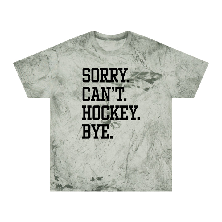 Sorry Can't Hockey Bye Tall Design Adult Unisex Colorblast T-Shirt