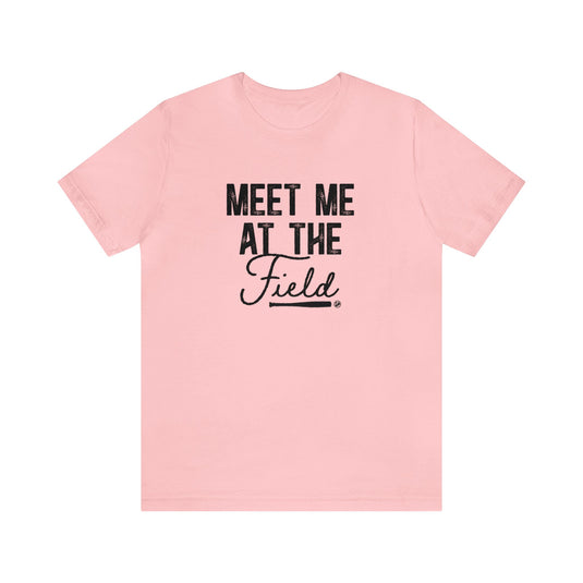 Meet Me at the Field Baseball Adult Unisex Mid-Level T-Shirt