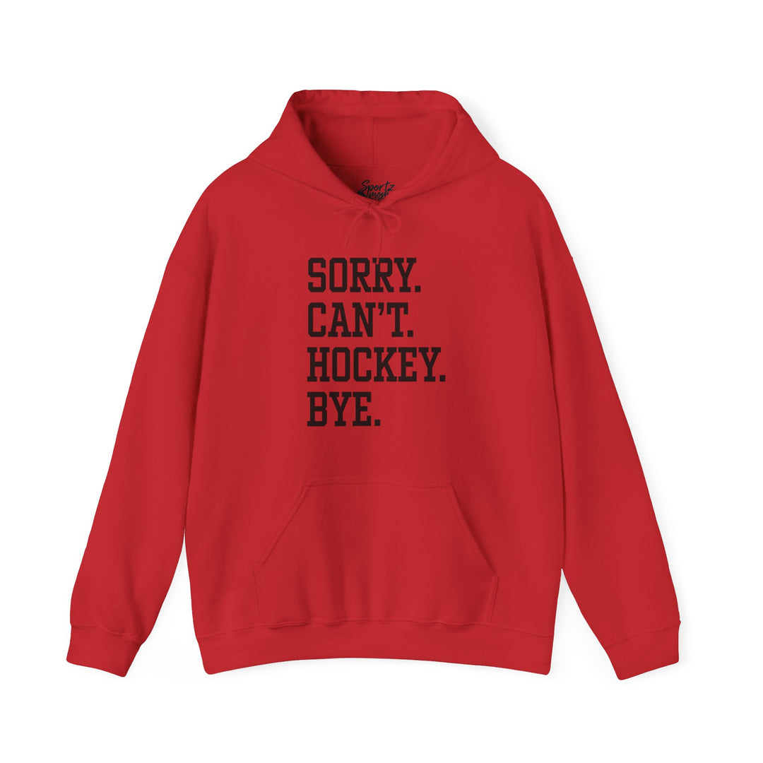 Sorry Can't Hockey Bye Tall Design Adult Unisex Hooded Sweatshirt