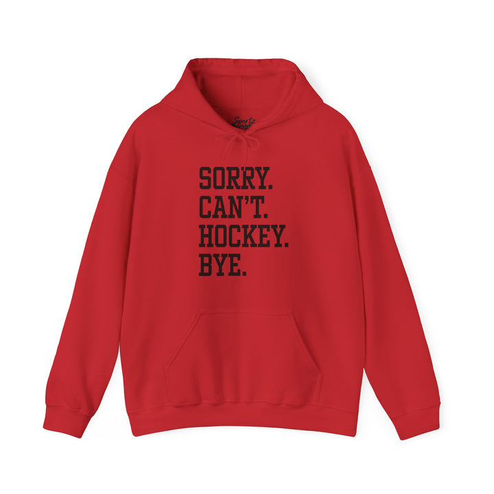 Sorry Can't Hockey Bye Tall Design Adult Unisex Hooded Sweatshirt