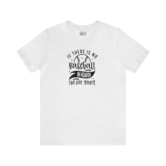 If There is No Baseball in Heaven Adult Unisex Mid-Level T-Shirt